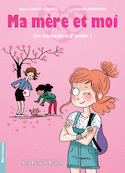 Ma mère et moi, t. 01: Un caractère d'enfer!